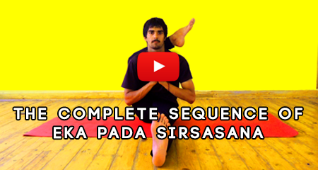 The Complete Sequence of Eka Pada Sirsasana