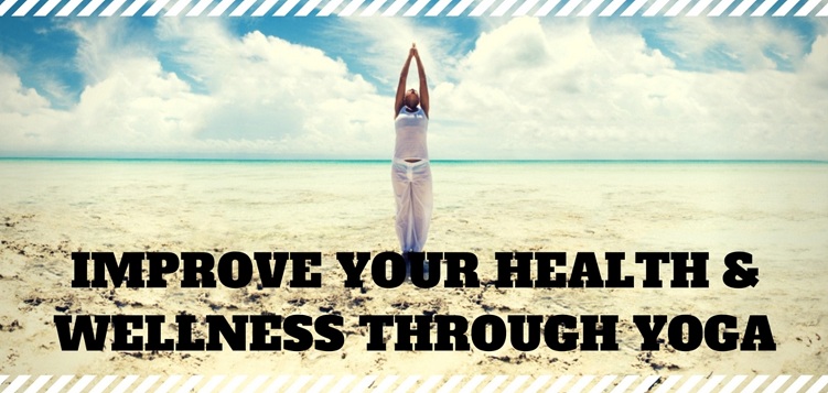 Improve Your Health & Wellness through yoga
