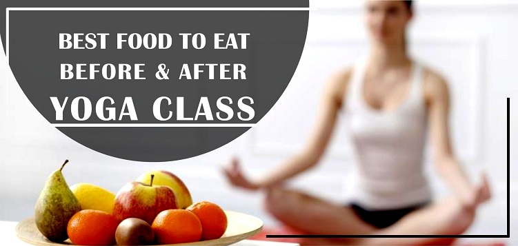 Best Food to Eat Before and After Yoga Class