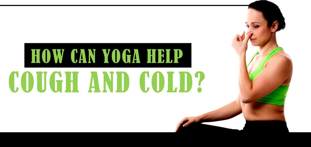 How Can Yoga Help Cough and Cold