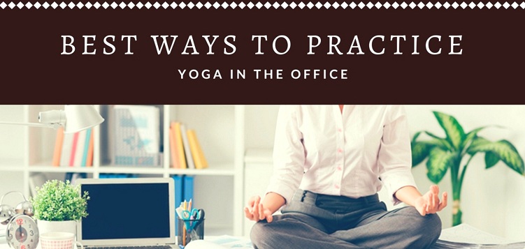 Best ways to practice yoga in the office