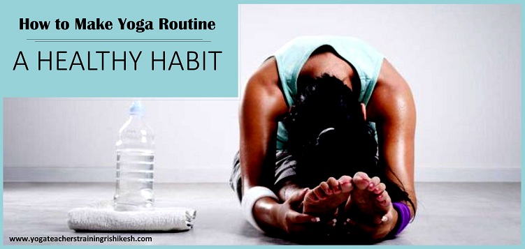 How to Make Your Yoga Routine a Healthy Habit